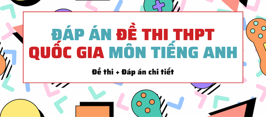 Thông tin chi tiết về Đáp Án Anh Văn THPT Quốc Gia